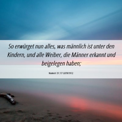 Picture 06 - Numeri 31:17 LUTH1912 - So erwürget nun alles, was männlich ist unter - Bible Verse Picture