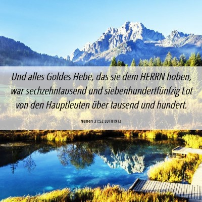 Picture 06 - Numeri 31:52 LUTH1912 - Und alles Goldes Hebe, das sie dem HERRN hoben, - Bible Verse Picture