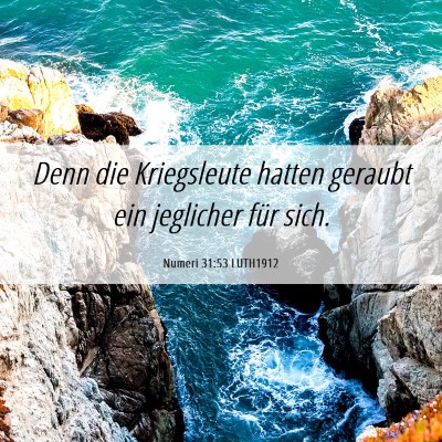 Picture 06 - Numeri 31:53 LUTH1912 - Denn die Kriegsleute hatten geraubt ein jeglicher - Bible Verse Picture