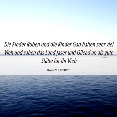 Picture 06 - Numeri 32:1 LUTH1912 - Die Kinder Ruben und die Kinder Gad hatten sehr - Bible Verse Picture