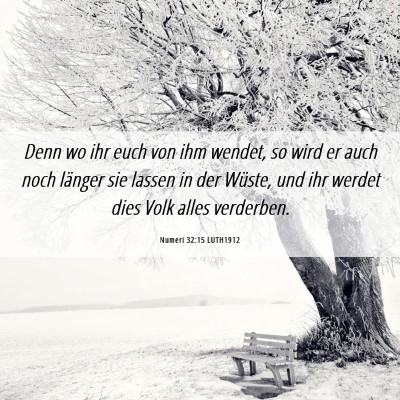 Picture 06 - Numeri 32:15 LUTH1912 - Denn wo ihr euch von ihm wendet, so wird er auch - Bible Verse Picture