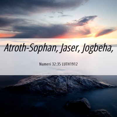 Picture 06 - Numeri 32:35 LUTH1912 - Atroth-Sophan, Jaser, - Bible Verse Picture