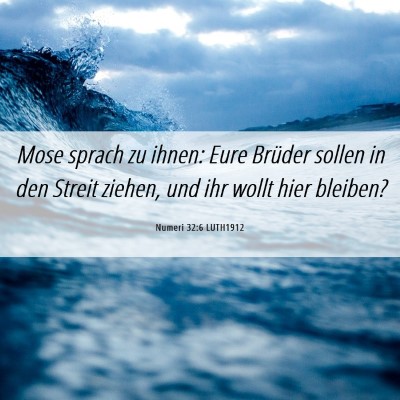 Picture 06 - Numeri 32:6 LUTH1912 - Mose sprach zu ihnen: Eure Brüder sollen in den - Bible Verse Picture