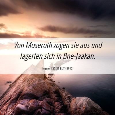 Picture 06 - Numeri 33:31 LUTH1912 - Von Moseroth zogen sie aus und lagerten sich in - Bible Verse Picture