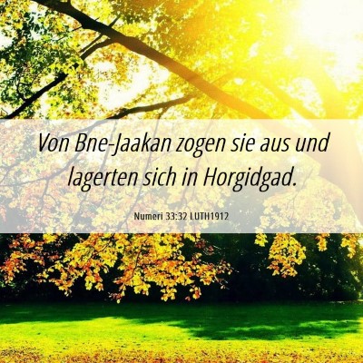 Picture 06 - Numeri 33:32 LUTH1912 - Von Bne-Jaakan zogen sie aus und lagerten sich in - Bible Verse Picture