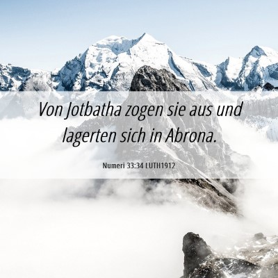 Picture 06 - Numeri 33:34 LUTH1912 - Von Jotbatha zogen sie aus und lagerten sich in - Bible Verse Picture