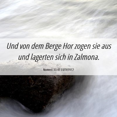 Picture 06 - Numeri 33:41 LUTH1912 - Und von dem Berge Hor zogen sie aus und lagerten - Bible Verse Picture