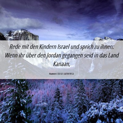 Picture 06 - Numeri 33:51 LUTH1912 - Rede mit den Kindern Israel und sprich zu ihnen: - Bible Verse Picture