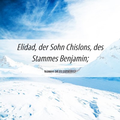 Picture 06 - Numeri 34:21 LUTH1912 - Elidad, der Sohn Chislons, des Stammes - Bible Verse Picture