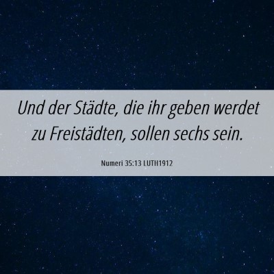 Picture 06 - Numeri 35:13 LUTH1912 - Und der Städte, die ihr geben werdet zu - Bible Verse Picture