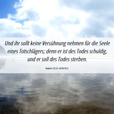 Picture 06 - Numeri 35:31 LUTH1912 - Und ihr sollt keine Versühnung nehmen für die - Bible Verse Picture