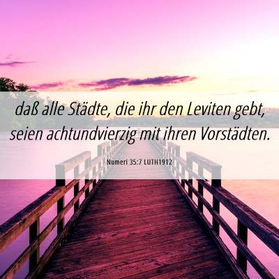 Picture 06 - Numeri 35:7 LUTH1912 - daß alle Städte, die ihr den Leviten gebt, - Bible Verse Picture