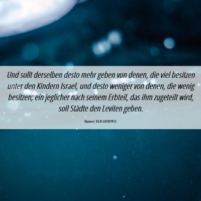 Picture 06 - Numeri 35:8 LUTH1912 - Und sollt derselben desto mehr geben von denen, - Bible Verse Picture