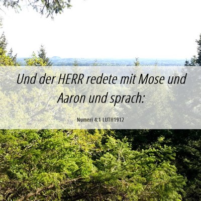 Picture 06 - Numeri 4:1 LUTH1912 - Und der HERR redete mit Mose und Aaron und - Bible Verse Picture