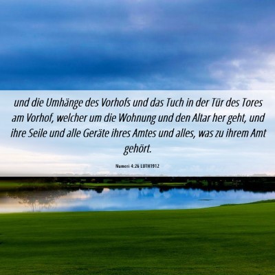 Picture 06 - Numeri 4:26 LUTH1912 - und die Umhänge des Vorhofs und das Tuch in der - Bible Verse Picture