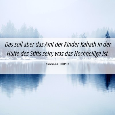 Picture 06 - Numeri 4:4 LUTH1912 - Das soll aber das Amt der Kinder Kahath in der - Bible Verse Picture