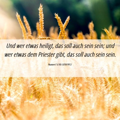 Picture 06 - Numeri 5:10 LUTH1912 - Und wer etwas heiligt, das soll auch sein sein; - Bible Verse Picture