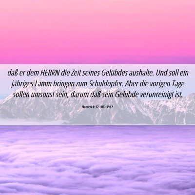 Picture 06 - Numeri 6:12 LUTH1912 - daß er dem HERRN die Zeit seines Gelübdes - Bible Verse Picture