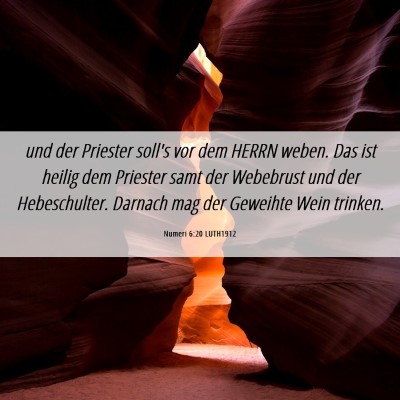 Picture 06 - Numeri 6:20 LUTH1912 - und der Priester soll's vor dem HERRN weben. Das - Bible Verse Picture