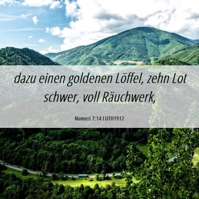 Picture 06 - Numeri 7:14 LUTH1912 - dazu einen goldenen Löffel, zehn Lot schwer, - Bible Verse Picture