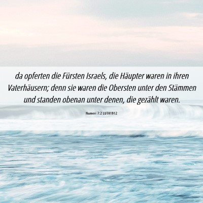 Picture 06 - Numeri 7:2 LUTH1912 - da opferten die Fürsten Israels, die Häupter - Bible Verse Picture