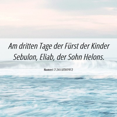 Picture 06 - Numeri 7:24 LUTH1912 - Am dritten Tage der Fürst der Kinder Sebulon, - Bible Verse Picture