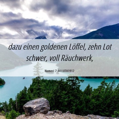 Picture 06 - Numeri 7:44 LUTH1912 - dazu einen goldenen Löffel, zehn Lot schwer, - Bible Verse Picture