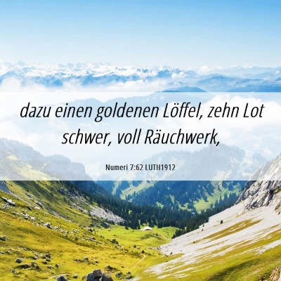 Picture 06 - Numeri 7:62 LUTH1912 - dazu einen goldenen Löffel, zehn Lot schwer, - Bible Verse Picture