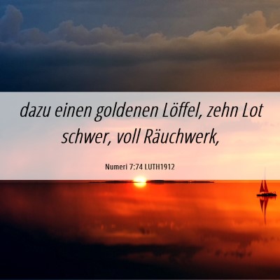 Picture 06 - Numeri 7:74 LUTH1912 - dazu einen goldenen Löffel, zehn Lot schwer, - Bible Verse Picture