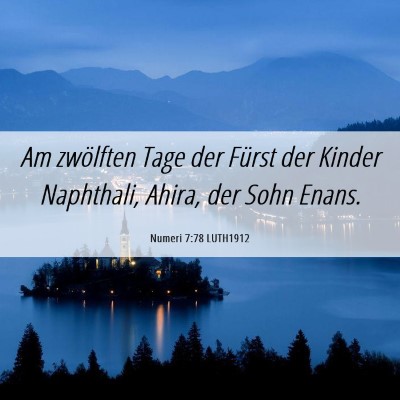 Picture 06 - Numeri 7:78 LUTH1912 - Am zwölften Tage der Fürst der Kinder - Bible Verse Picture