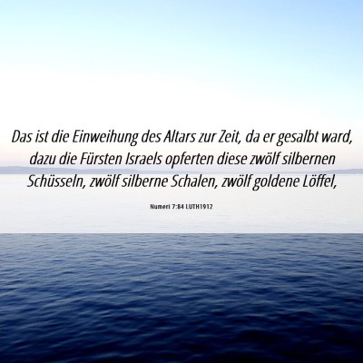 Picture 06 - Numeri 7:84 LUTH1912 - Das ist die Einweihung des Altars zur Zeit, da er - Bible Verse Picture