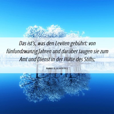 Picture 06 - Numeri 8:24 LUTH1912 - Das ist's, was den Leviten gebührt: von - Bible Verse Picture