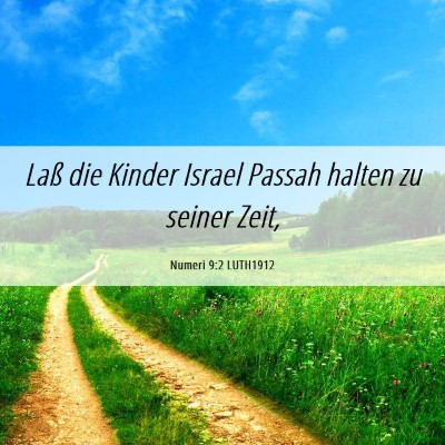Picture 06 - Numeri 9:2 LUTH1912 - Laß die Kinder Israel Passah halten zu seiner - Bible Verse Picture
