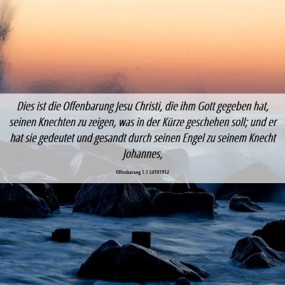 Picture 06 - Offenbarung 1:1 LUTH1912 - Dies ist die Offenbarung Jesu Christi, die ihm - Bible Verse Picture