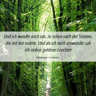 Picture 06 - Offenbarung 1:12 LUTH1912 - Und ich wandte mich um, zu sehen nach der Stimme, - Bible Verse Picture