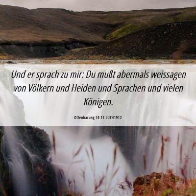 Picture 06 - Offenbarung 10:11 LUTH1912 - Und er sprach zu mir: Du mußt abermals weissagen - Bible Verse Picture
