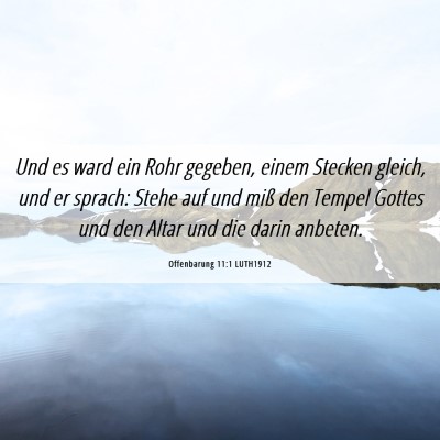 Picture 06 - Offenbarung 11:1 LUTH1912 - Und es ward ein Rohr gegeben, einem Stecken - Bible Verse Picture