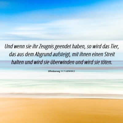 Picture 06 - Offenbarung 11:7 LUTH1912 - Und wenn sie ihr Zeugnis geendet haben, so wird - Bible Verse Picture