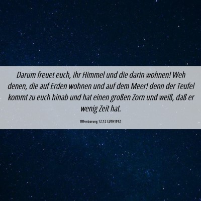 Picture 06 - Offenbarung 12:12 LUTH1912 - Darum freuet euch, ihr Himmel und die darin - Bible Verse Picture