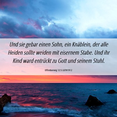 Picture 06 - Offenbarung 12:5 LUTH1912 - Und sie gebar einen Sohn, ein Knäblein, der alle - Bible Verse Picture
