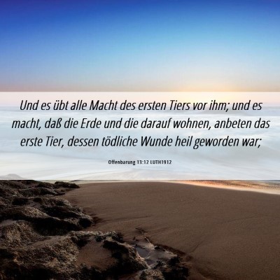 Picture 06 - Offenbarung 13:12 LUTH1912 - Und es übt alle Macht des ersten Tiers vor ihm; - Bible Verse Picture