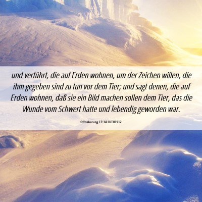 Picture 06 - Offenbarung 13:14 LUTH1912 - und verführt, die auf Erden wohnen, um der - Bible Verse Picture