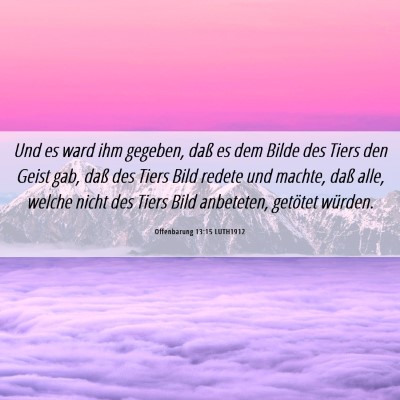 Picture 06 - Offenbarung 13:15 LUTH1912 - Und es ward ihm gegeben, daß es dem Bilde des - Bible Verse Picture