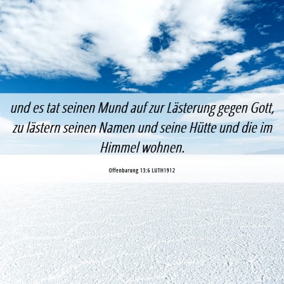 Picture 06 - Offenbarung 13:6 LUTH1912 - und es tat seinen Mund auf zur Lästerung gegen - Bible Verse Picture