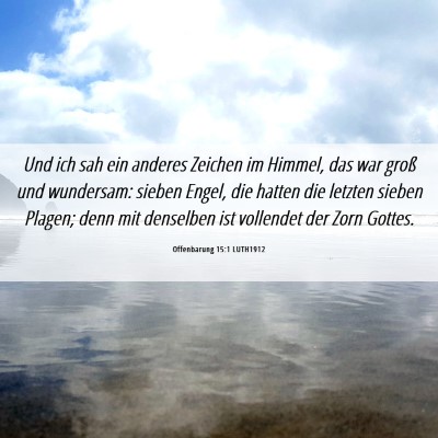 Picture 06 - Offenbarung 15:1 LUTH1912 - Und ich sah ein anderes Zeichen im Himmel, das - Bible Verse Picture