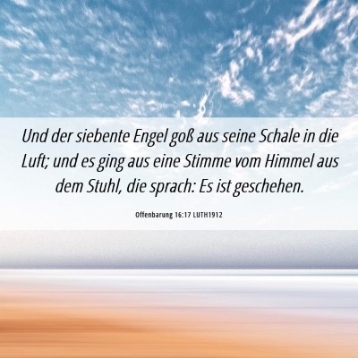Picture 06 - Offenbarung 16:17 LUTH1912 - Und der siebente Engel goß aus seine Schale in - Bible Verse Picture