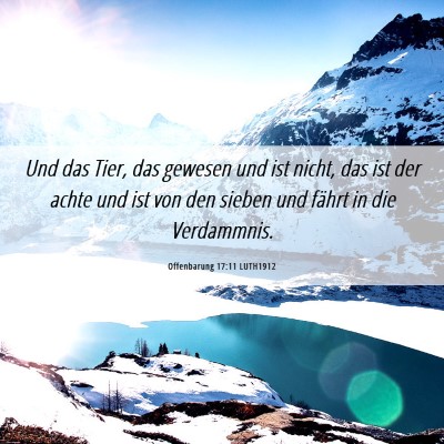 Picture 06 - Offenbarung 17:11 LUTH1912 - Und das Tier, das gewesen und ist nicht, das ist - Bible Verse Picture