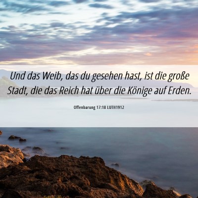 Picture 06 - Offenbarung 17:18 LUTH1912 - Und das Weib, das du gesehen hast, ist die große - Bible Verse Picture