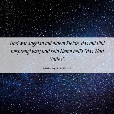 Picture 06 - Offenbarung 19:13 LUTH1912 - Und war angetan mit einem Kleide, das mit Blut - Bible Verse Picture
