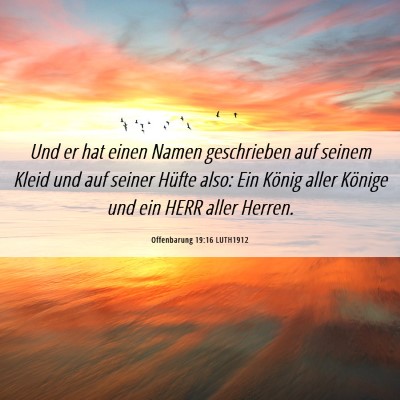 Picture 06 - Offenbarung 19:16 LUTH1912 - Und er hat einen Namen geschrieben auf seinem - Bible Verse Picture